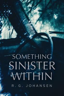Something Sinister Within - R. G. Johansen