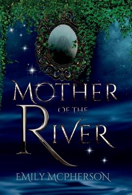 Mother of the River - Emily Mcpherson