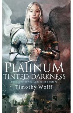 Coperta cărții 'Platinum Tinted Darkness - Timothy Wolff'