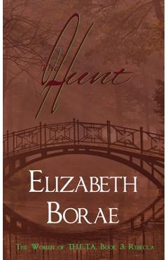 Coperta cărții 'The Hunt: The Women of T.H.E.T.A. Book 3: Rebecca - Elizabeth Borae'
