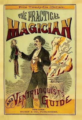 The Practical Magician and Ventriloquist's Guide - Anonymous