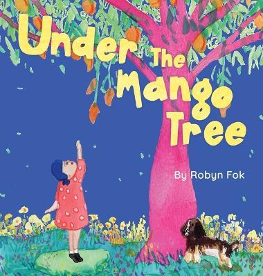 Under the Mango Tree: A celebration of life after life - Robyn Fok
