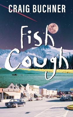 Fish Cough - Craig Buchner