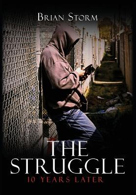 The Struggle: 10 Years Later - Brian Storm