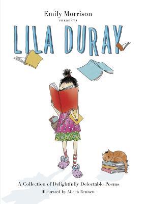 Lila Duray: A Collection of Delightfully Delectable Poems - Emily Morrison