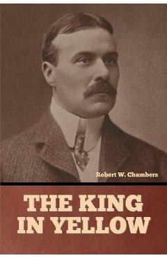 Coperta cărții 'The King in Yellow - Robert W. Chambers'