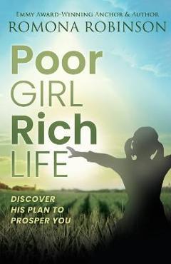 Poza produsului Poor Girl, Rich Life: Discover His Plan to Prosper You - Romona Robinson