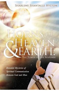 Poza produsului Horns of Heaven & Earth: The Power of the Response - Sharlene Shantalle Hylton