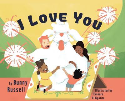 I Love You: A Tale of Comfort Now & After the Loss of a Pet. A Helpful Tool for Parents to Address Death and Grief, Suitable for C - Bunny Russell
