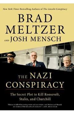 Poza produsului The Nazi Conspiracy: The Secret Plot to Kill Roosevelt, Stalin, and Churchill - Brad Meltzer