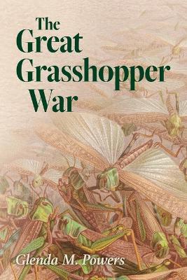 The Great Grasshopper War - Glenda Powers