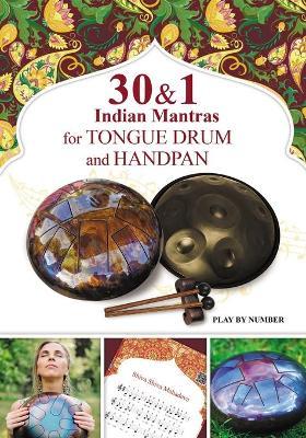 30 and 1 Indian Mantras for Tongue Drum and Handpan: Play by Number - Veda Gupta