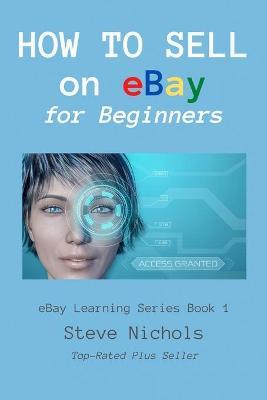 How to Sell on eBay for Beginners - Steve Nichols