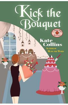 Kick the Bouquet: A Flower Shop Mystery - Jason Eberhardt