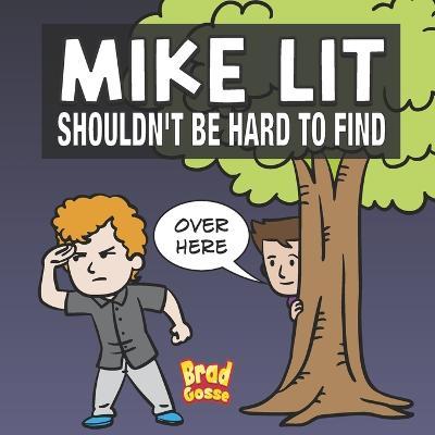 Mike Lit: Shouldn't Be Hard To Find - Brad Gosse