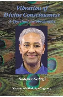Coperta cărții 'Vibration of Divine Consciousness: A Spiritual Autobiography - Sadguru Kedarji'