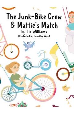 Coperta cărții 'The Junk-Bike Crew and Mattie's Match: A bone marrow transplant story - Liz Williams'