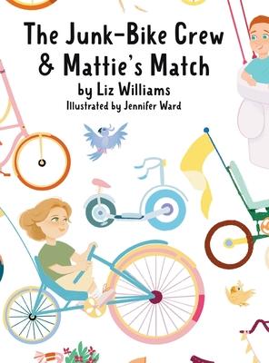 The Junk-Bike Crew and Mattie's Match: A bone marrow transplant story - Liz Williams