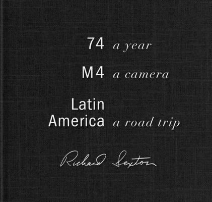 74.M4.Latin America: A Year, a Camera, a Road Trip - Richard Sexton