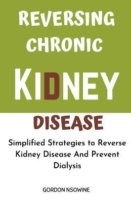 Reversing Chronic Kidney Disease - Gordon Nsowine