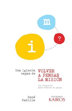 Una iglesia capaz de volver a pensar la misión - C. René Padilla
