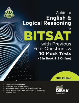 Guide to English & Logical Reasoning for BITSAT with Previous Year Questions & 10 Mock Tests - 5 in Book & 5 Online 10th Edition PYQs Revision Materia - Disha Experts