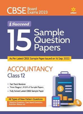 CBSE Board Exam 2023 I Succeed 15 Sample Question Papers Accountancy Class 12 - Richa Makkar