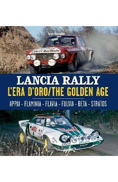 Poza produsului Lancia Rally: L'Era d'Oro/The Golden Age. Appia - Flaminia - Flavia - Fulvia - Beta - Stratos - Sergio Remondino