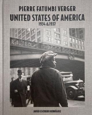 Pierre Fatumbi Verger: United States of America 1934 & 1937 - Pierre Fatumbi Verger