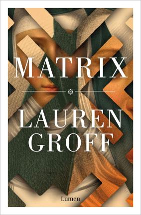 Matrix (Spanish Edition) - Lauren Groff