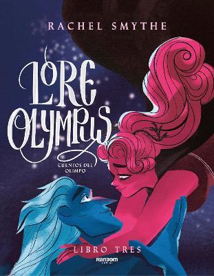 Coperta cărții 'Lore Olympus. Cuentos del Olimpo / Lore Olympus. Volume Three - Rachel Smythe'