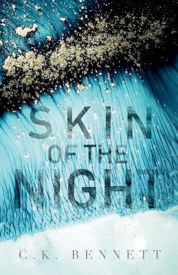 Skin of the Night (The Night, #1): 2nd Edition - C. K. Bennett