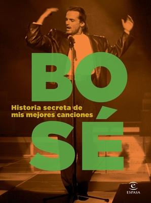 Historia Secreta de MIS Mejores Canciones - Miguel Bos�