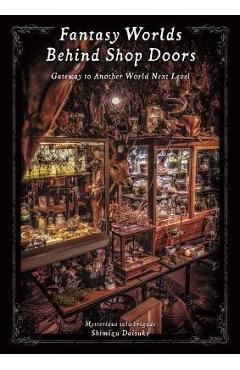 Poza produsului Fantasy Worlds Behind Shop Doors: Gateway to Another World Next Level - Daisuke Shimizu