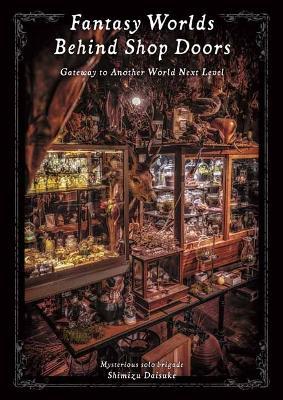 Fantasy Worlds Behind Shop Doors: Gateway to Another World Next Level - Daisuke Shimizu