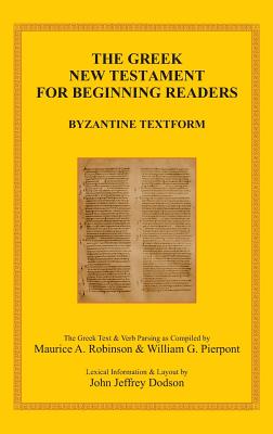 The Greek New Testament for Beginning Readers: Byzantine Textform & Verb Parsing - Maurice A. Robinson