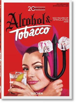 20th Century Alcohol & Tobacco Ads. 40th Ed. - Steven Heller