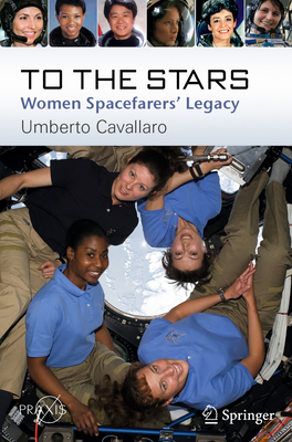 To the Stars: Women Spacefarers' Legacy - Umberto Cavallaro