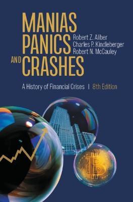 Manias, Panics, and Crashes: A History of Financial Crises - Robert Z. Aliber
