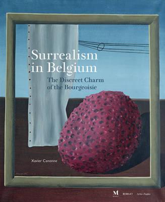Surrealism in Belgium: The Discreet Charm of the Bourgeoisie - Frank Verpoorten