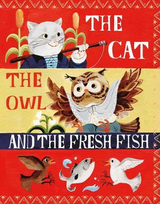 The Cat, the Owl and the Fresh Fish - Nadine Robert