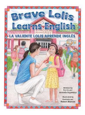 Brave Lolis Learns English / LA VALIENTE LOLIS APRENDE INGLÉS - Armida Espinoza