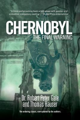 Chernobyl: The Final Warning - Robert Gale