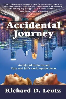 Accidental Journey - Richard D. Lentz