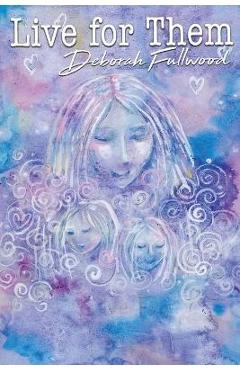 Coperta cărții 'Live for Them - Deborah Fullwood'