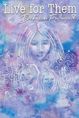 Coperta cărții 'Live for Them - Deborah Fullwood'
