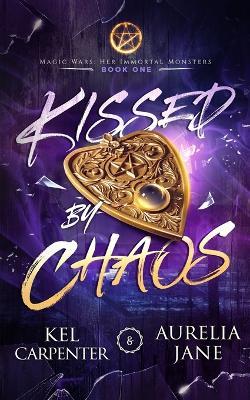 Kissed by Chaos - Kel Carpenter