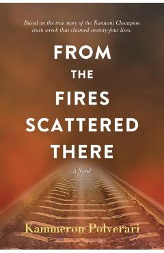 From the Fires Scattered There - Kammeron Polverari