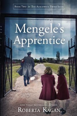 Mengele's Apprentice - Roberta Kagan