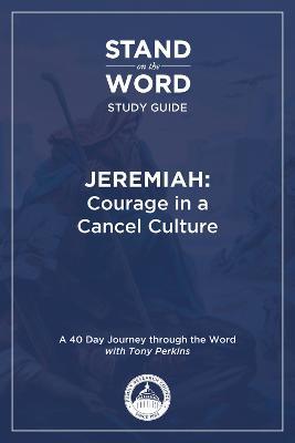 Jeremiah - Courage in a Cancel Culture: A Stand on the Word Study Guide Volume 1 - Tony Perkins